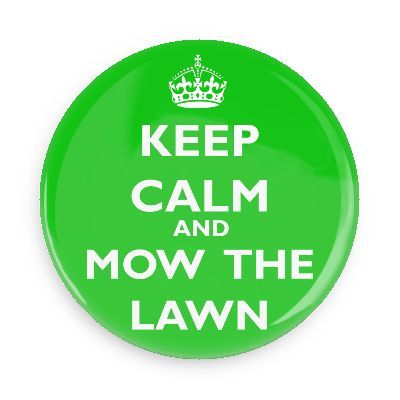 keep calm mow the lawn